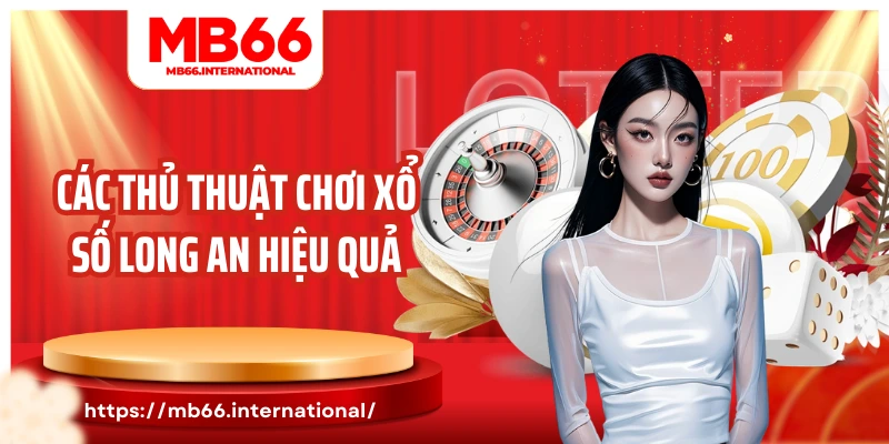 Các thủ thuật chơi xổ số Long An hiệu quả