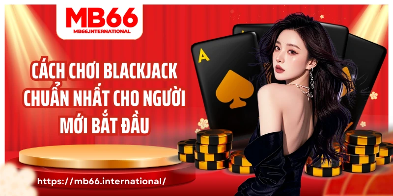 Cách chơi blackjack