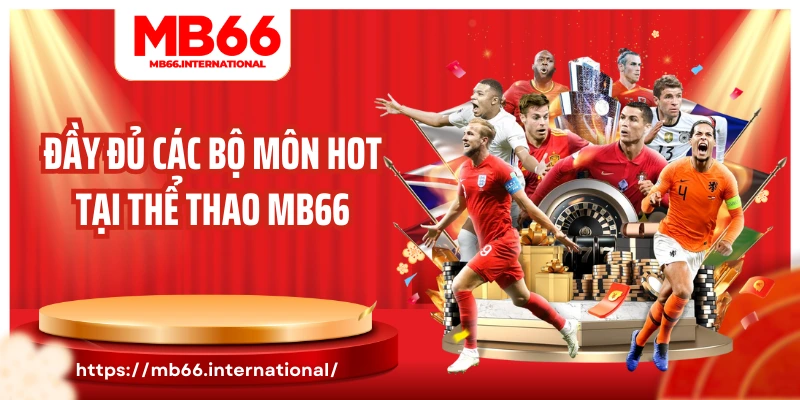 Đầy đủ các bộ môn hot tại thể thao MB66
