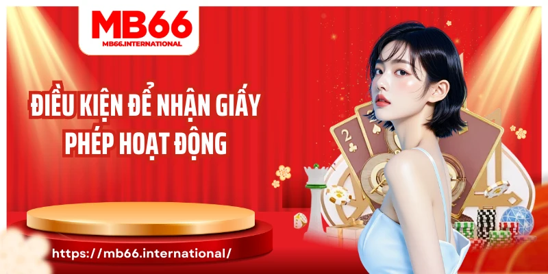 Điều kiện để nhận giấy phép hoạt động