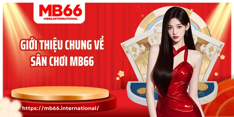 Giới thiệu chung về sân chơi MB66