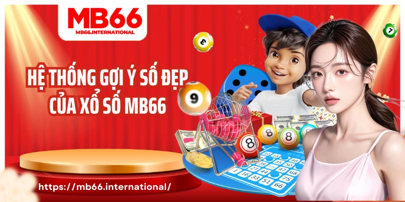 Hệ thống gợi ý số đẹp của xổ số MB66