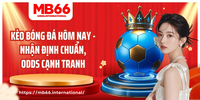 Kèo bóng đá hôm nay