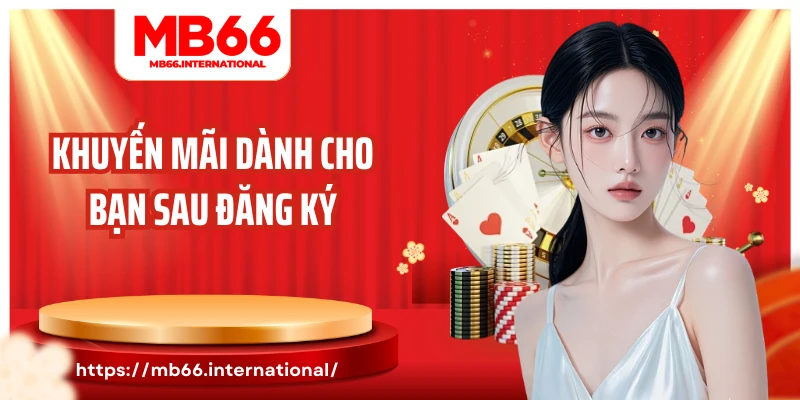 Khuyến mãi dành cho bạn sau đăng ký