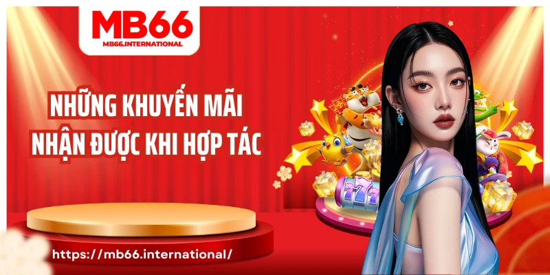 Những khuyến mãi nhận được khi hợp tác