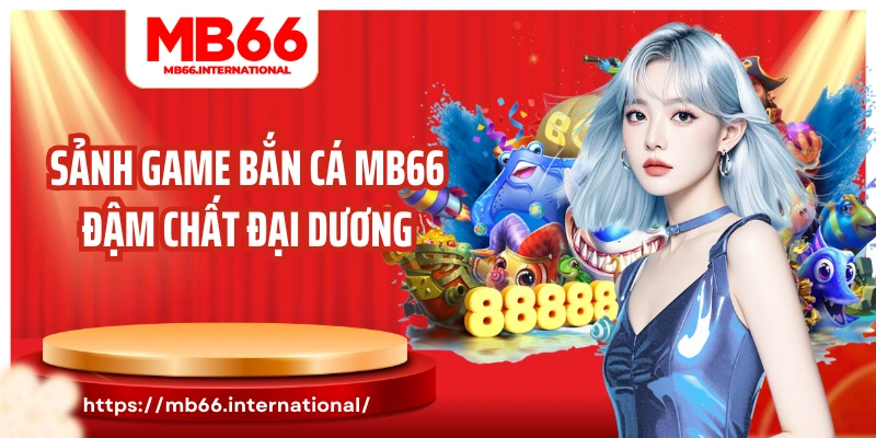 Sảnh game bắn cá MB66 đậm chất đại dương