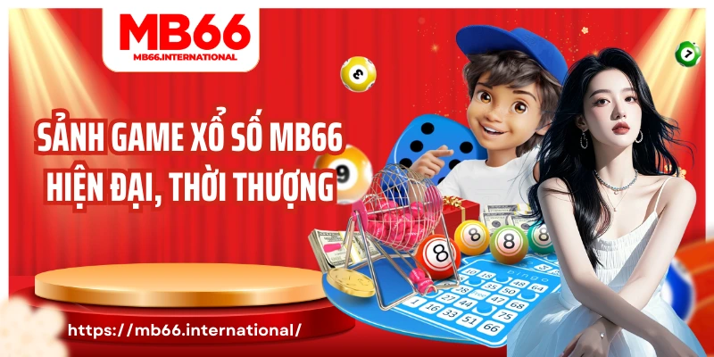 Sảnh game xổ số MB66 hiện đại, thời thượng