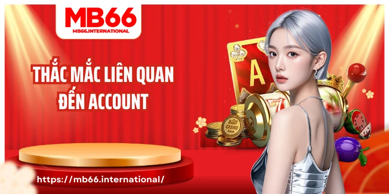 Thắc mắc liên quan đến account