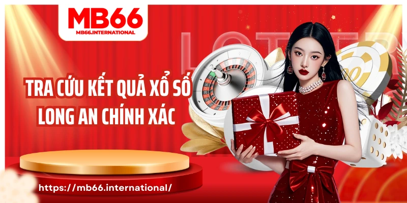 Tra cứu kết quả xổ số Long An chính xác 