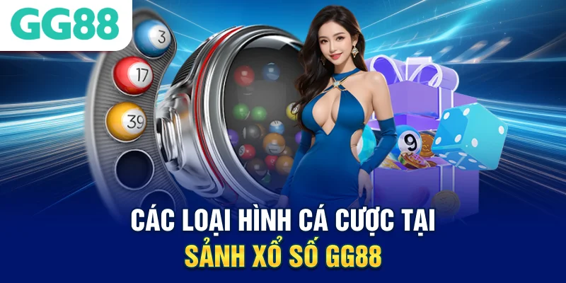 cac-loai-hinh-ca-cuoc-tai-sanh-xo-so-gg88